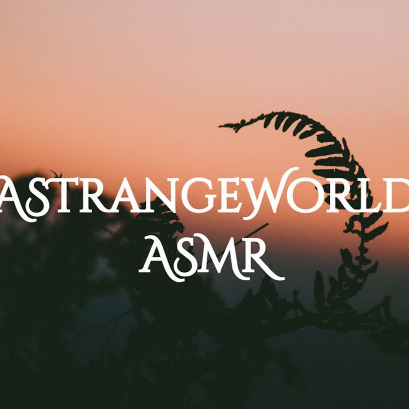 AStrangeWorld ASMR