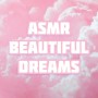 ASMR beautiful dream