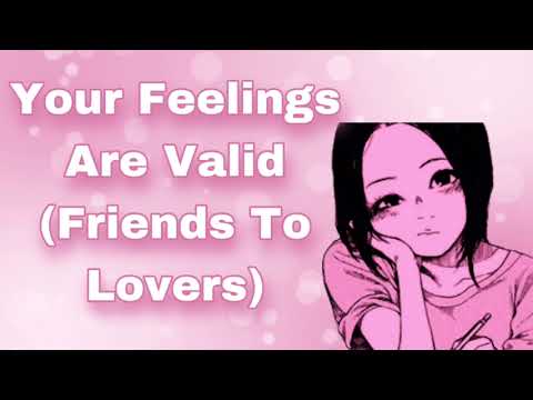 Your Feelings Are Valid (Friends To Lovers) (Comfort For Toxic Parents) (Kissing) (Confession) (F4M)