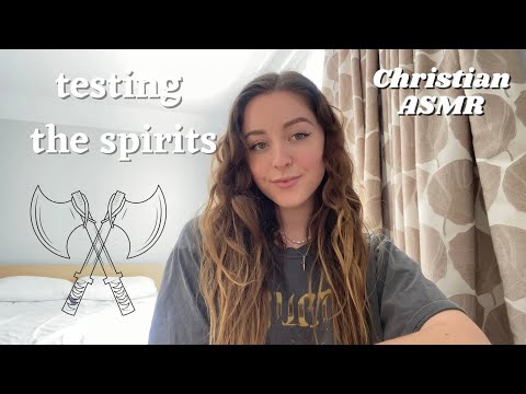 Testing the spirits | Christian ASMR