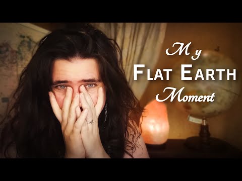My Flat Earth Moment (ASMR)
