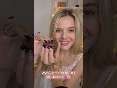 ASMR British Friend Does Your Makeup 💗🌸