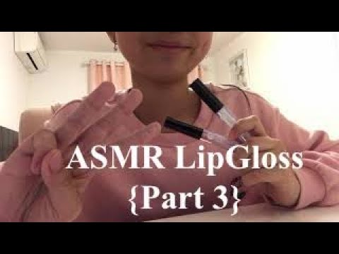 ASMR Lipgloss {Part 3} LOL we just can’t stop!