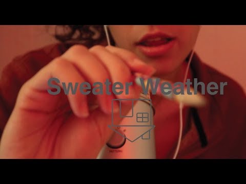 Sweater Weather by The Neighborhood but ASMR