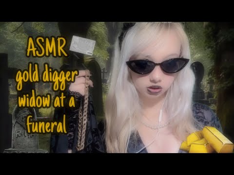ASMR gold digger widow at a funeral roleplay💰⛏️🪦