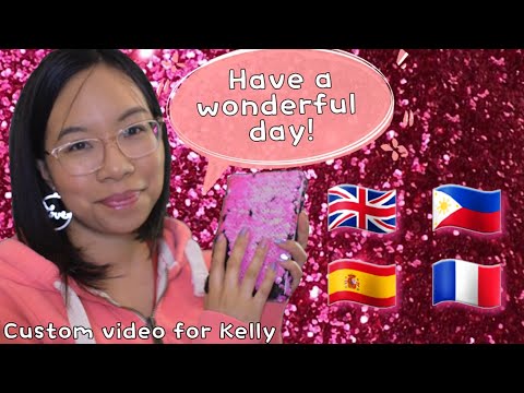 ASMR: HELLO HAVE A WONDERFUL DAY in 4 Languages (Binaural) 💖🌸 [Custom for Kelly]