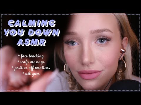 ASMR CALMING YOU DOWN! (face touching, scalp massage, whispers, positive affirmations, breathing...)