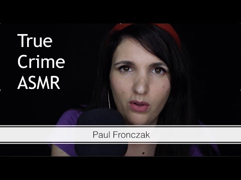 ASMR True Crime: The Fascinating story of Paul Fronczak