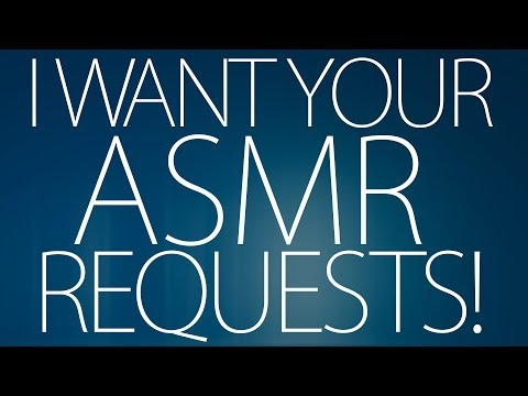 Send me your ASMR requests!