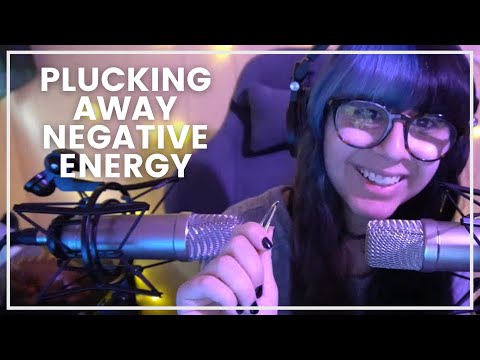ASMR // Plucking Away Negative Energy