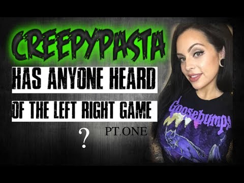 Creepypasta Storytime 'Has Anyone Heard of the Left/Right Game'? PT. 1