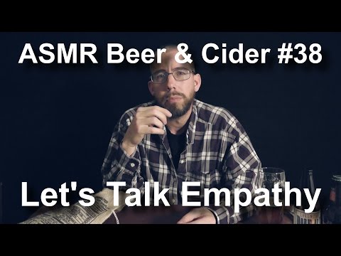 ASMR Beer & Cider #38 - Let's Talk Empathy - Lagunitas Pale Ale & Woodchuck Amber Hard Cider