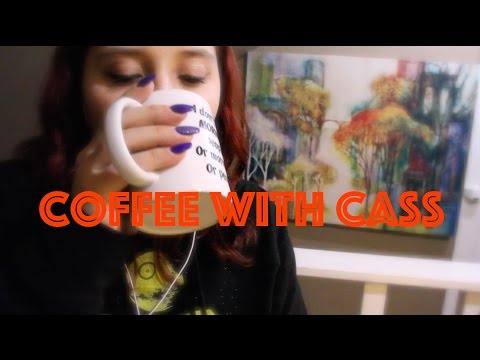 Coffee With Cass~ What Have I Been Doing? WHISPER