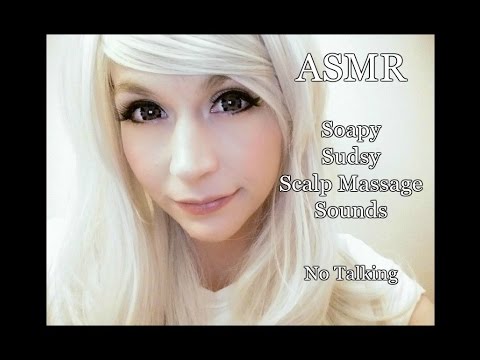 ASMR Soapy Sudsy Scalp Massage Sounds . No Talking