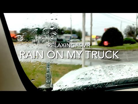 Best Rain Ever - Rain on my Truck