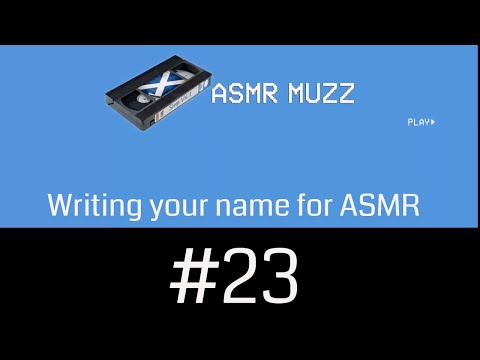 ASMR Writing your name #23!