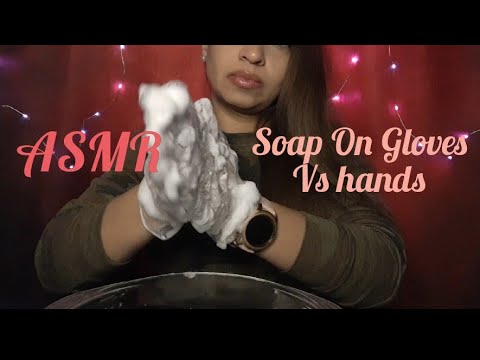 ASMR Soap on gloves vs hands