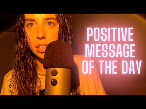 ASMR | Positive Message of the day | Calming You Down | Soft whispers | Recharging