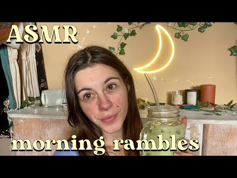 ASMR Morning Rambles With Matcha ( chit- chat , get ready with me )