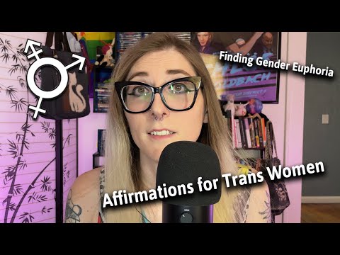 ASMR for Transgender Women: Affirmations, Positivity, and Finding Gender Euphoria.