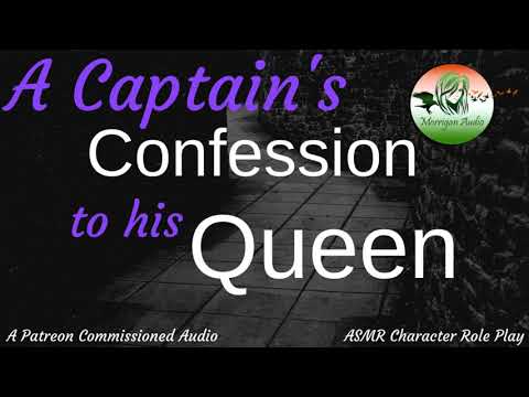 ASMR Character Roleplay: A Captain's Confession to his Queen