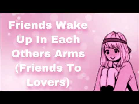 Friends Wake Up In Each Other's Arms~ (Friends To Lovers) (Secretly In Love With Each Other) (F4M)