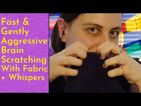 ASMR Fast & Gently Aggressive Fabric & Brain Scratching and Scritching With Whispers & Affirmations