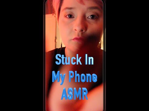 You’re Stuck In My Phone [ASMR]