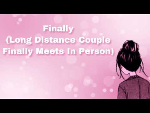 Finally (Long Distance Couple Finally Meets In Person) (F4M)
