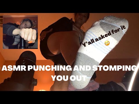 ASMR punching and stomping you out! 😛