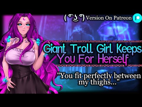 Mushroom Troll Girl Keeps You To Herself [Giantess] [Dom] | Monster Girl ASMR Roleplay /F4M/