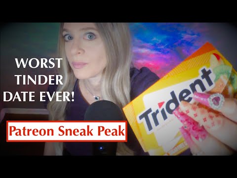 Patreon Sneak Peak ASMR Gum Chewing Worst Tinder Dates Ever | Whispered, Long Nail Tapping