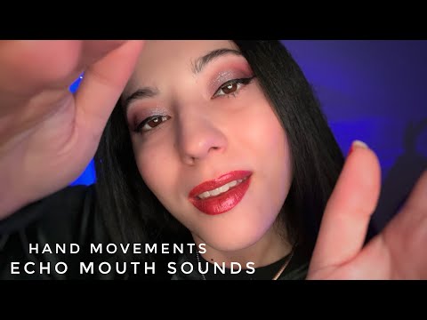 HAND MOVEMENTS & ECHO MOUTH SOUNDS ASMR 🤤