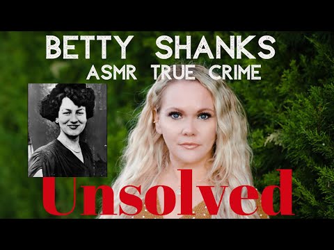 The Unsolved Betty Shanks Case | ASMR True Crime | #ASMR