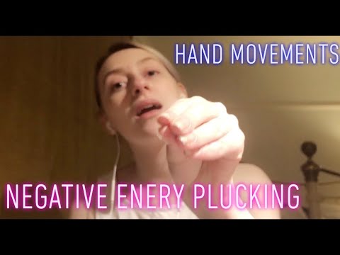 ASMR PLUCKING NEGATIVE ENERGY | LET IT GO AND HAND MOVEMENTS