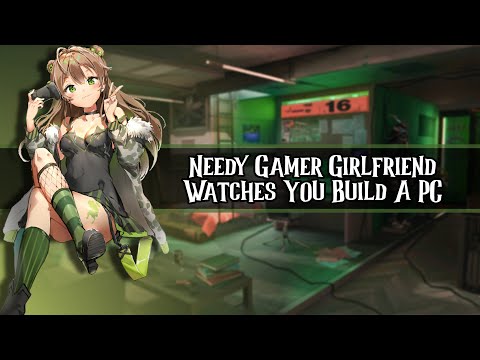 Gamer Girlfriend Watches You Build A PC //F4A//[Needy]