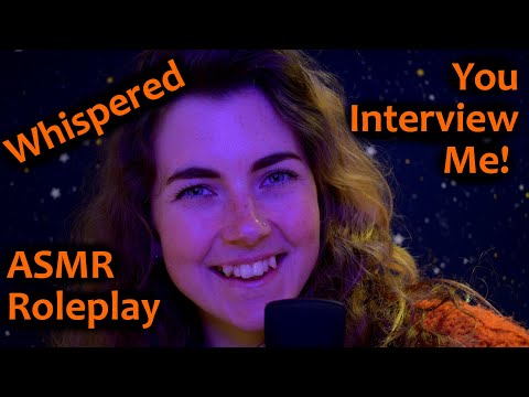 ASMR Roleplay: YOU Interview ME! ~~Whispers and Hand Sounds For Lots of Tingles~~