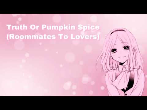 Truth Or Pumpkin Spice (Roommates To Lovers) (F4A)