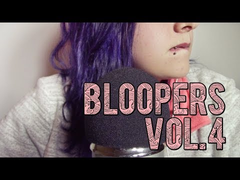 [NON ASMR] ~ Bloopers Vol.4