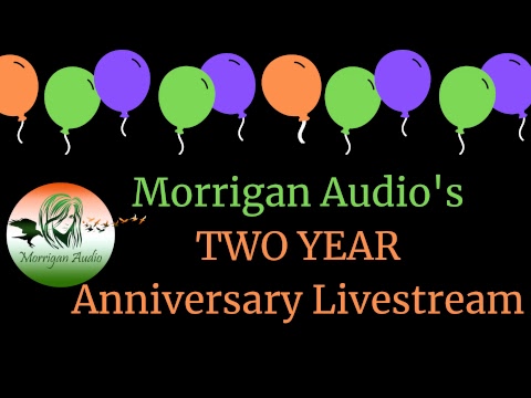 Morrigan Audio's TWO YEAR Anniversary Livestream