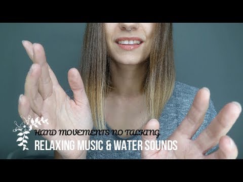 ASMR Hand Movements + Relaxing Music 🎼 with Water Sounds 💧💧[NO TALKING]