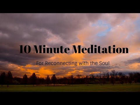 10 Minute Meditation for connecting to your soul