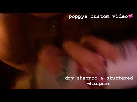 asmr | “dry shampooing” your hair with stuttering (poppys custom💞)