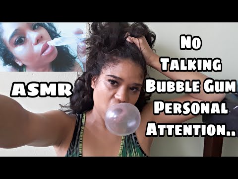 NO TALKING ,BUBBLE GUM,PERSONAL ATTENTION ASMR.