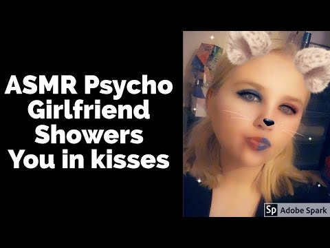 ASMR Psycho Girlfriend Showers You In Kisses (Girlfriend Roleplay)