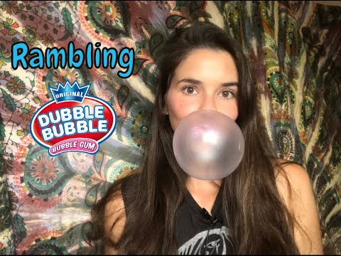 ASMR Dubble Bubble and Rambling
