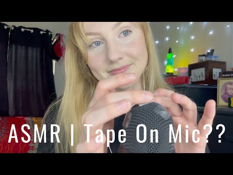 ASMR | Tape On Mic??