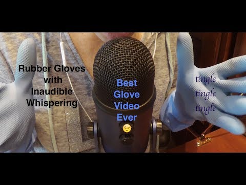 ASMR Best Rubber GLOVE Video Ever with Inaudible / Unintelligible Whispering ASMR