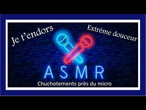 ASMR Whispering * Extrême douceur chuchotée près du micro * ASMR Français