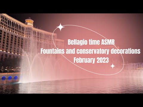 ASMR before bed time! Bellagio fountains and conservatory decorations February 2023